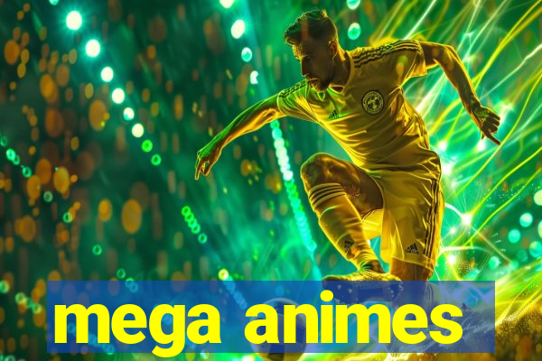 mega animes